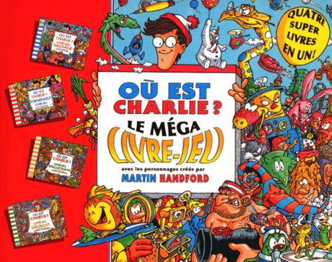 Martin Handford - Ou Est Charlie ? Le Mega Livre-Jeu.