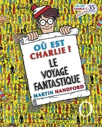 Martin Handford - Où est Charlie ? Le voyage fantastique.