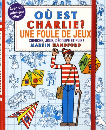 Où est Charlie ?. Une foule de jeux. Cherche, joue, découpe et plie !