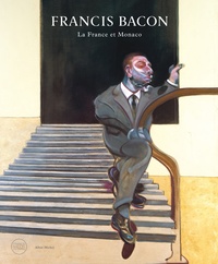 Martin Harrison - Francis Bacon - La France et Monaco.