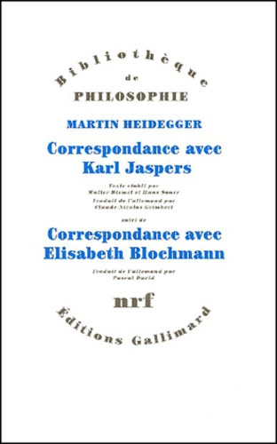 Martin Heidegger - Correspondance avec Karl Jaspers 1920-1963 suivi de Correspondance avec Elisabeth Blochmann 1918-1969.