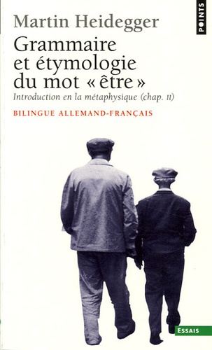Martin Heidegger - En guise de contribution à la grammaire et l'étymologie du mot "être" - Edition bilingue français-allemand.
