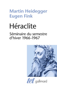 Martin Heidegger et Eugen Fink - Héraclite - Séminaire du semestre d'hiver 1966-1967.