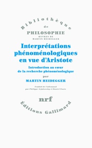 Martin Heidegger - Interprétations phénoménologiques en vue d'Aristote - Introduction au coeur de la recherche phénoménologique.