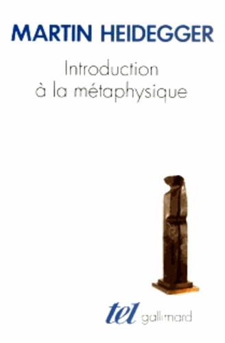 Martin Heidegger - Introduction à la métaphysique.