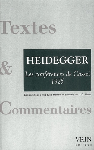 Martin Heidegger - Les conférences de Cassel (1925) précédées de la Correspondance Dilthey-Husserl (1911). - Edition bilingue français-allemand.