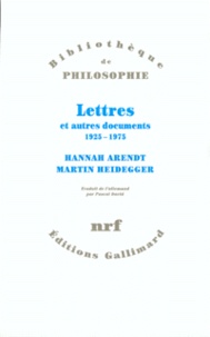 Martin Heidegger et Hannah Arendt - Lettres et autres documents 1925-1975.
