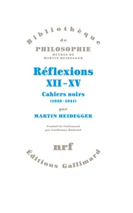 Martin Heidegger - Réflexions XII-XV - Cahiers noirs (1939-1941).