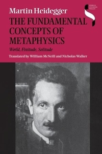 Martin Heidegger - The Fundamental Concepts of Metaphysics: World, Finitude, Solitude.