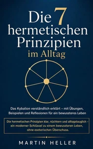 Die 7 hermetischen Prinzipien im Alltag