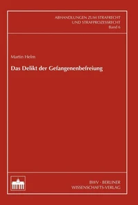 Das Delikt der Gefangenenbefreiung