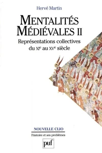 Mentalites Medievales Ii. Representations Collectives Du Xieme Au Xveme Siecle