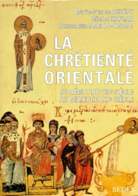La Chretiente Orientale. Du Debut Du Viieme Siecle Au Milieu Du Xieme Siecle