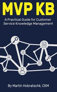 MVP KB: A Practical Guide for Customer Service Knowledge Management