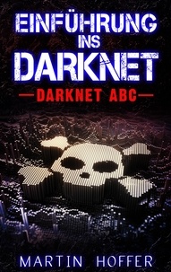 Martin Hoffer - Einführung ins Darknet - Darknet ABC.