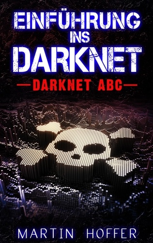 Einführung ins Darknet. Darknet ABC