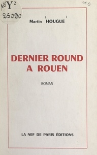 Martin Hougue - Dernier round à Rouen.