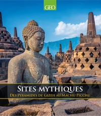 Martin Howard - Sites mythiques - Des pyramides de Gizeh à Machu Picchu.