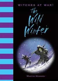 Martin Howard - Witches at War!: The Wild Winter.