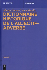 Martin Hummel et Anna Gazdik - Dictionnaire historique de l'adjectif-adverbe - Volume 1 et 2.