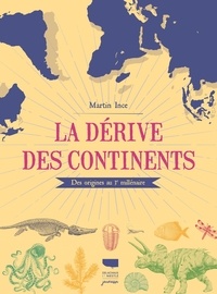 Martin Ince et David West - La Dérive des continents - Des origines au 3e millénaire.