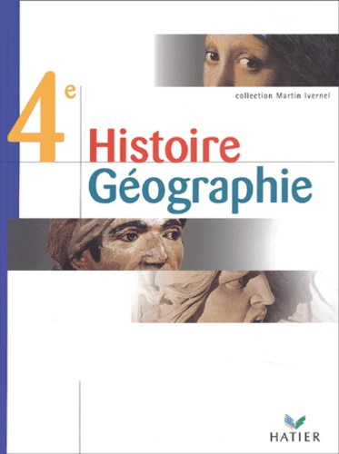 Martin Ivernel et  Collectif - Histoire Géographie 4ème.