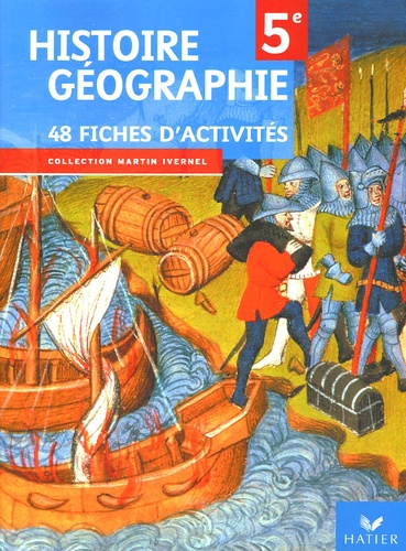 Martin Ivernel - Histoire Géographie 5e - 48 fiches d'activités.