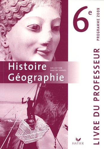 Martin Ivernel - Histoire-Géographie 6e - Livre du professeur.