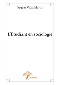 Martin jacques Vidal - L'étudiant en sociologie.