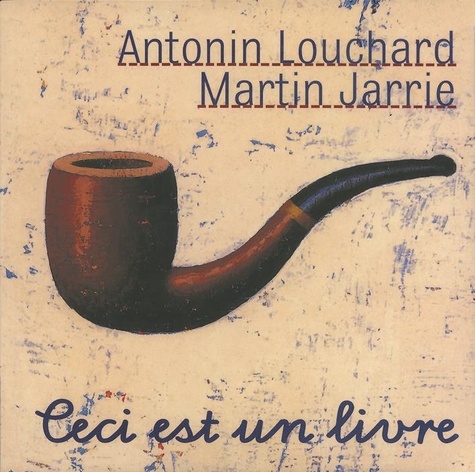 Martin Jarrie et Antonin Louchard - Ceci est un livre.
