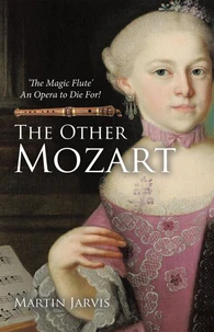 The Other Mozart: 'The Magic Flute' - An Opera to Die For!