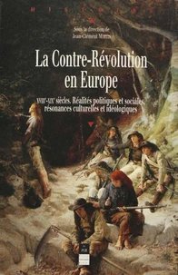 La Contre-Revolution En Europe Xviiieme-Xixeme Siecles. Realites Politiques Et Sociales, Resonances Culturelles Et Ideologiques