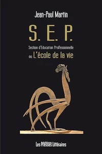 SEP, Section d'éducation professionnelle ou l'école de la vie
