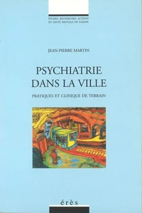 PSYCHIATRIE DANS LA VILLE. Pratiques et clinique de terrain