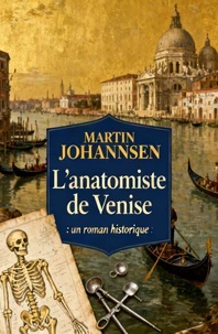 L'anatomiste de Venise : un roman historique