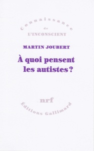 Martin Joubert - A quoi pensent les autistes ?.