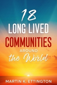  Martin K. Ettington - 18 Long Lived Communities around the World.
