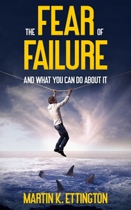  Martin K. Ettington - The Fear of Failure.