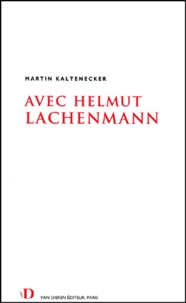 Martin Kaltenecker - Avec Helmut Lachenmann.