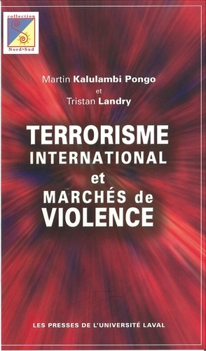 Martin Kalulambi Pongo et Tristan Landry - Terrorisme international et marché de violence.