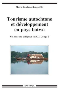 Tourisme autochtone et développement en pays batwa