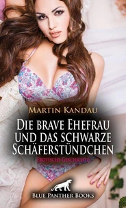 Die brave Ehefrau und das schwarze Schäferstündchen | Erotische Geschichte