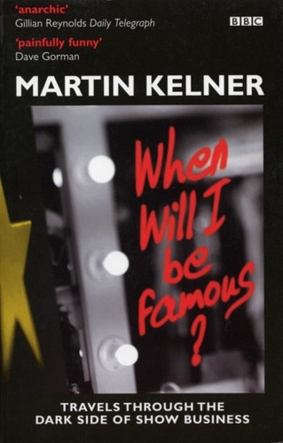 Martin Kelner - When Will I Be Famous?.