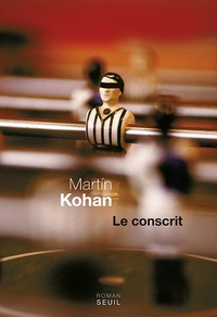 Martín Kohan - Le conscrit.