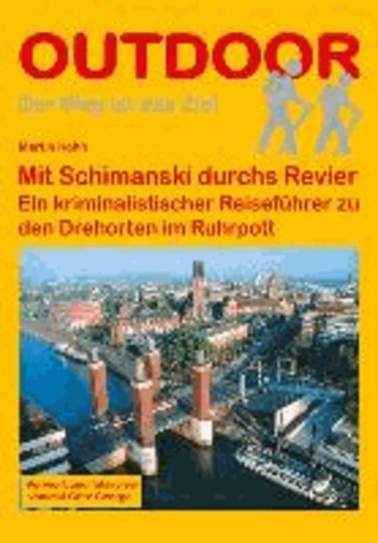 Martin Kohn - Mit Schimanski durchs Revier - Ein literarischer Reiseführer zu den Drehorten im Ruhrpott.