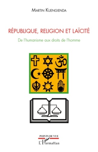 Martin Kuengienda - République, Religion et Laïcité - De l'humanisme aux droits de l'homme.
