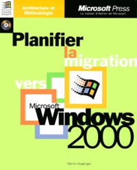 Martin Kuppinger - Planifier La Migration Vers Windows 2000. Avec Cd-Rom.