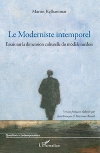 Martin Kylhammar - Le Moderniste intemporel - Essais sur la dimension culturelle du modèle suédois.
