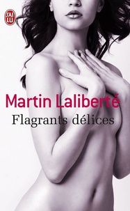 Martin Laliberté - Flagrants délices.