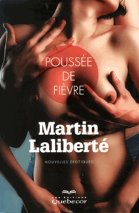 Martin Laliberté - Poussée de fièvre.